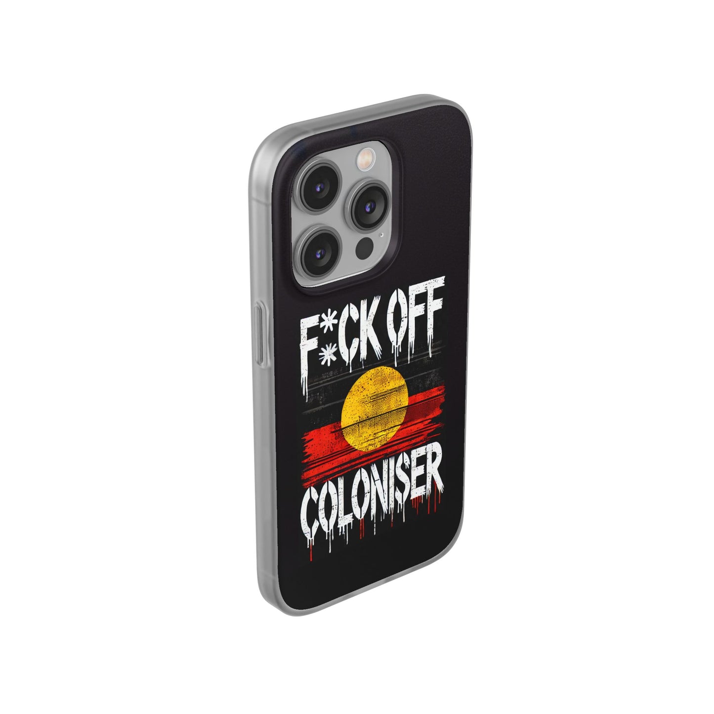 Flexi Case - F*CK OFF COLONISER Anti-Oppression Message Phone Cover