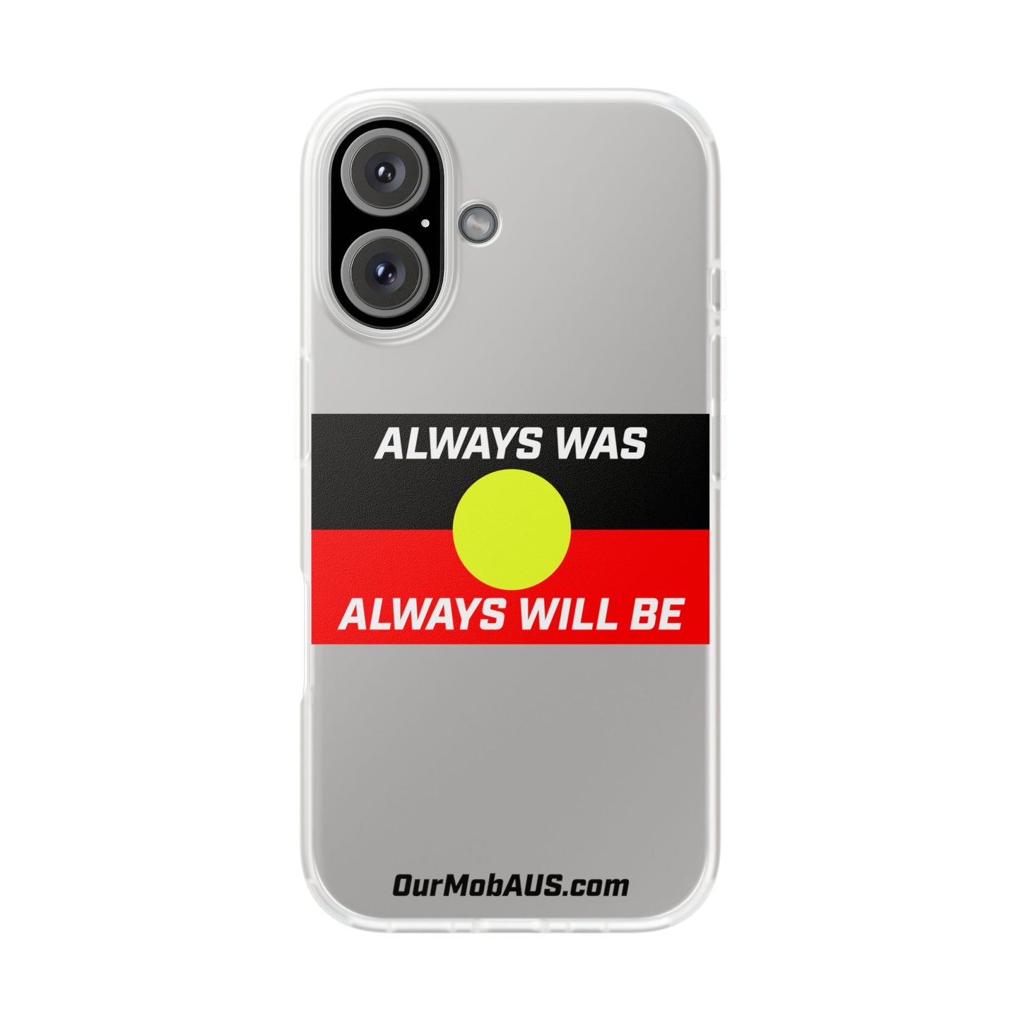 Phone Case - Flexi Cases - 'Always was always will be' Design