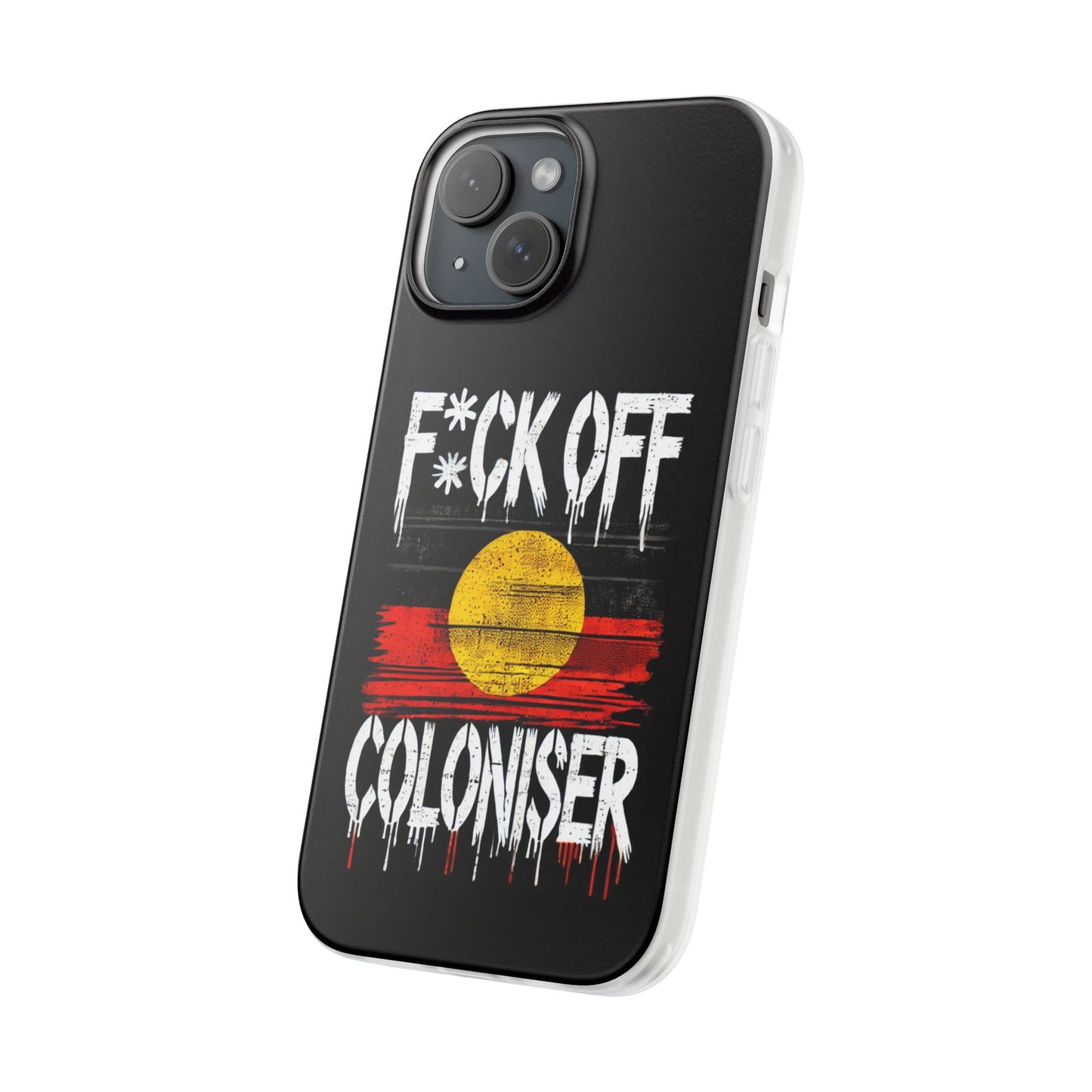 Flexi Case - F*CK OFF COLONISER Anti-Oppression Message Phone Cover