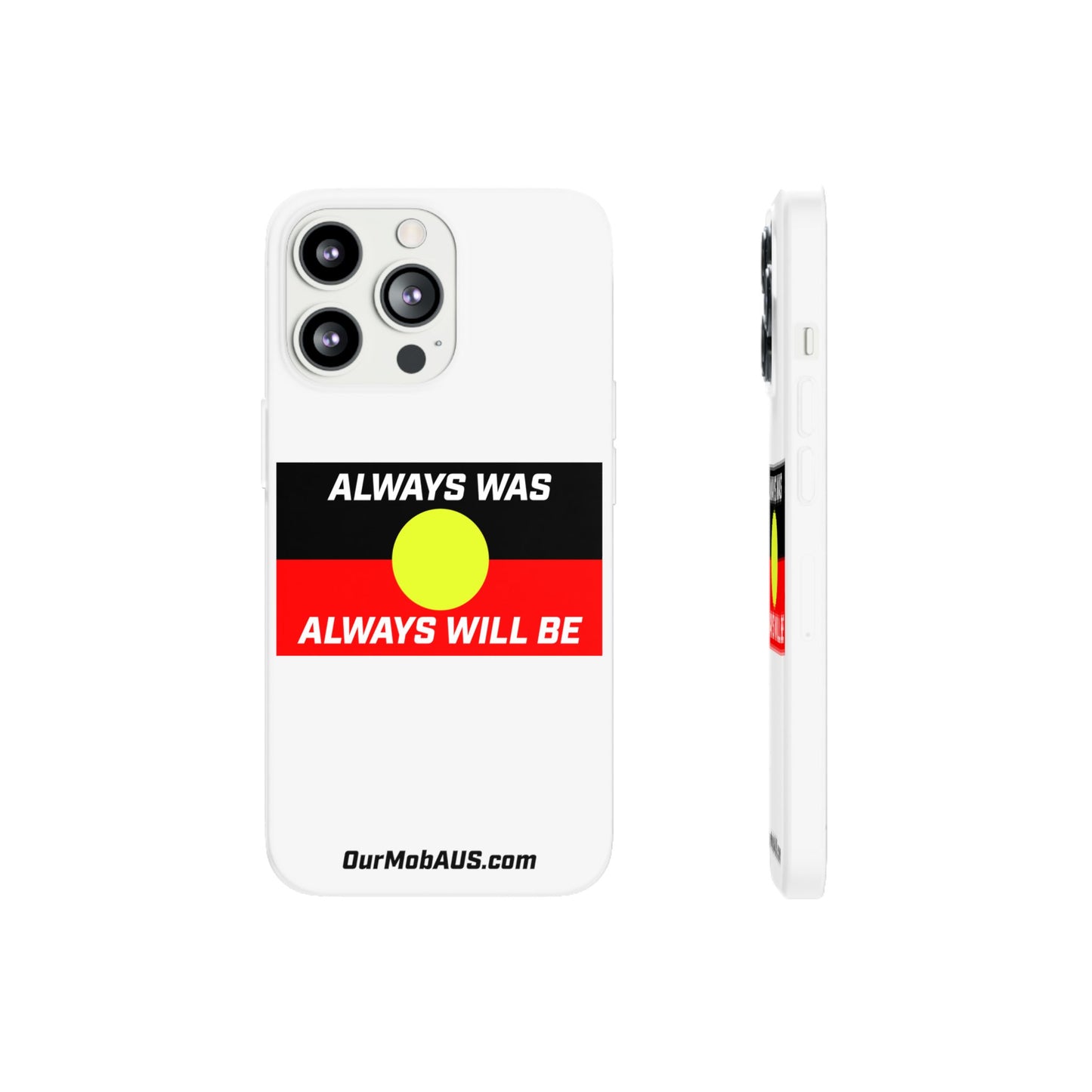 Phone Case - Flexi Cases - 'Always was always will be' Design