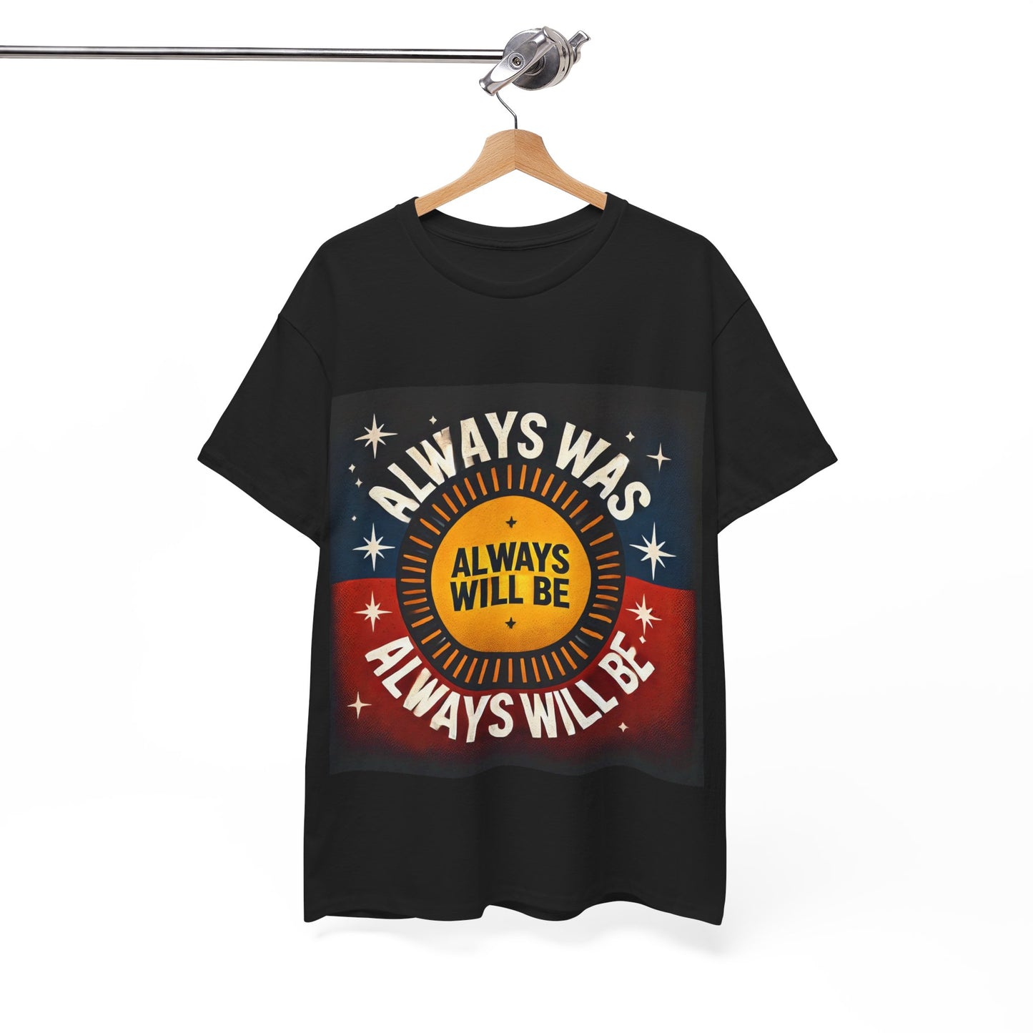 Always Was Always Will Be Unisex Tee