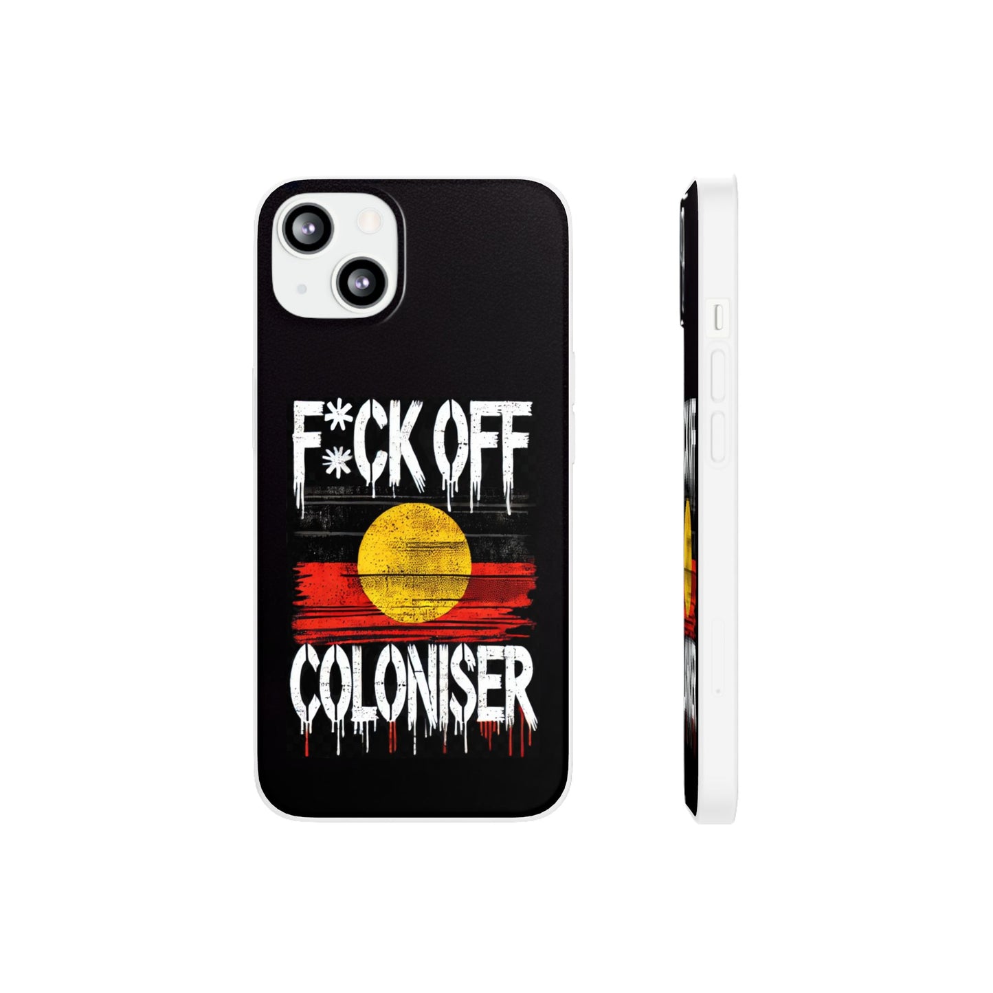 Flexi Case - F*CK OFF COLONISER Anti-Oppression Message Phone Cover