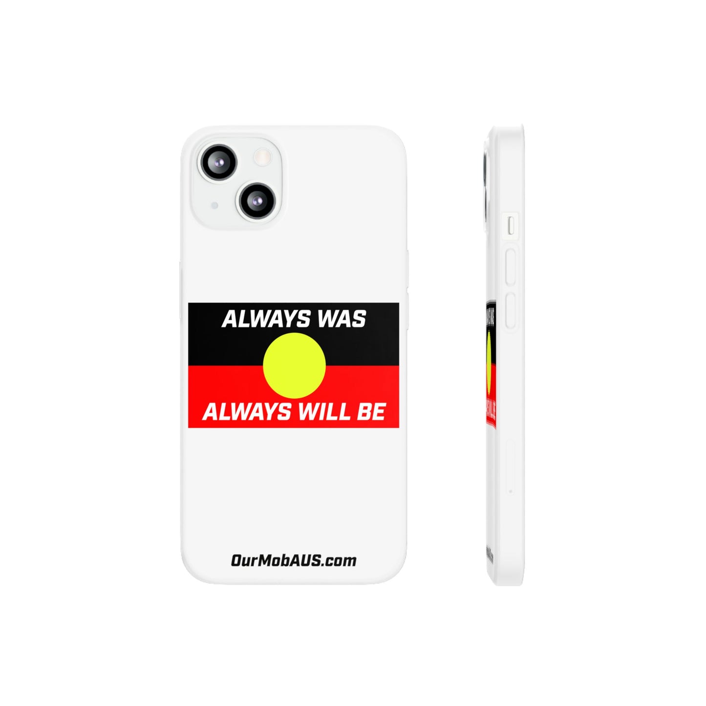 Phone Case - Flexi Cases - 'Always was always will be' Design