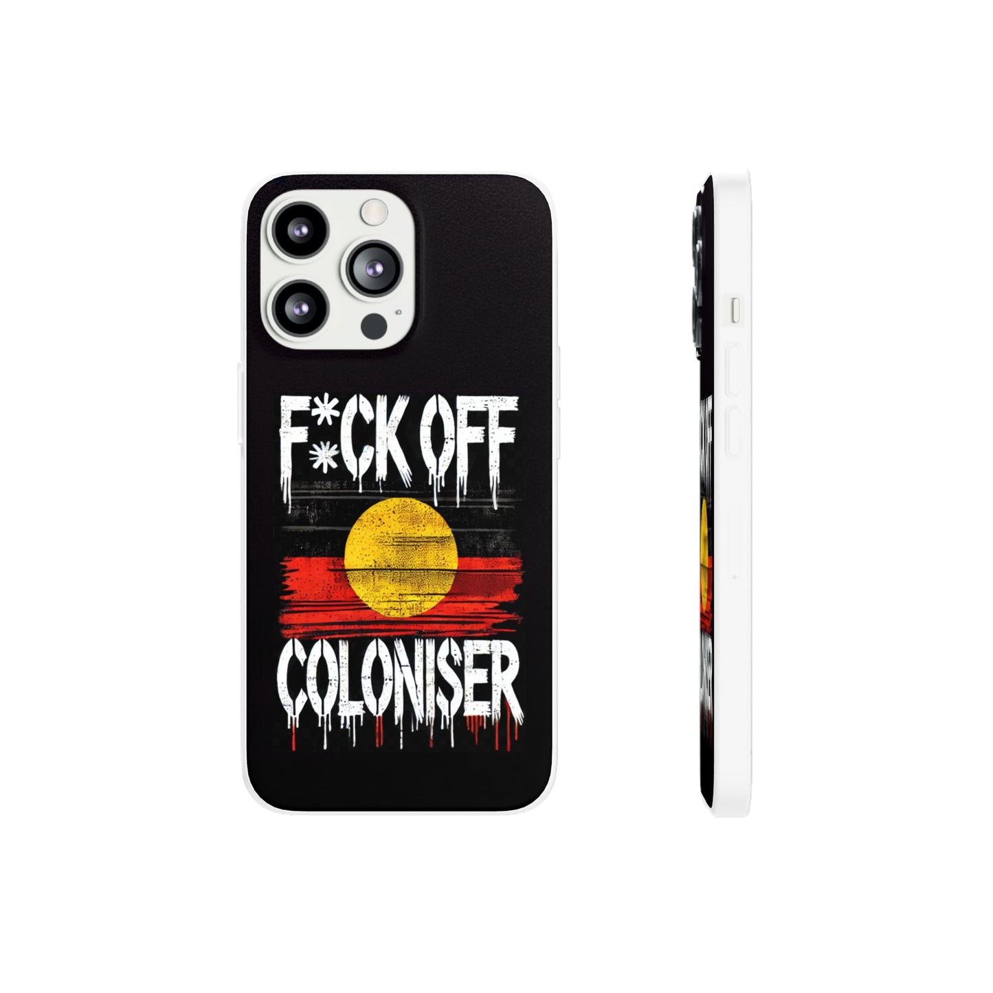 Flexi Case - F*CK OFF COLONISER Anti-Oppression Message Phone Cover