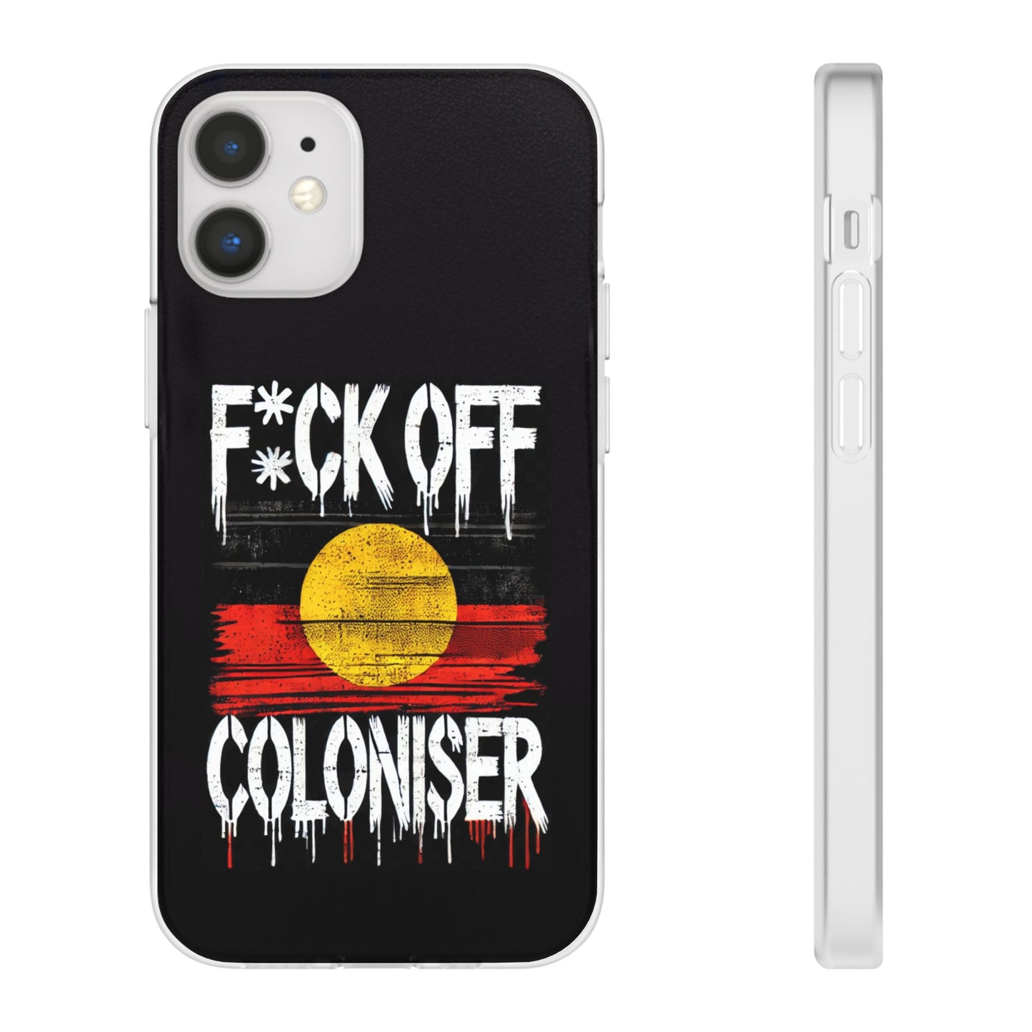 Flexi Case - F*CK OFF COLONISER Anti-Oppression Message Phone Cover