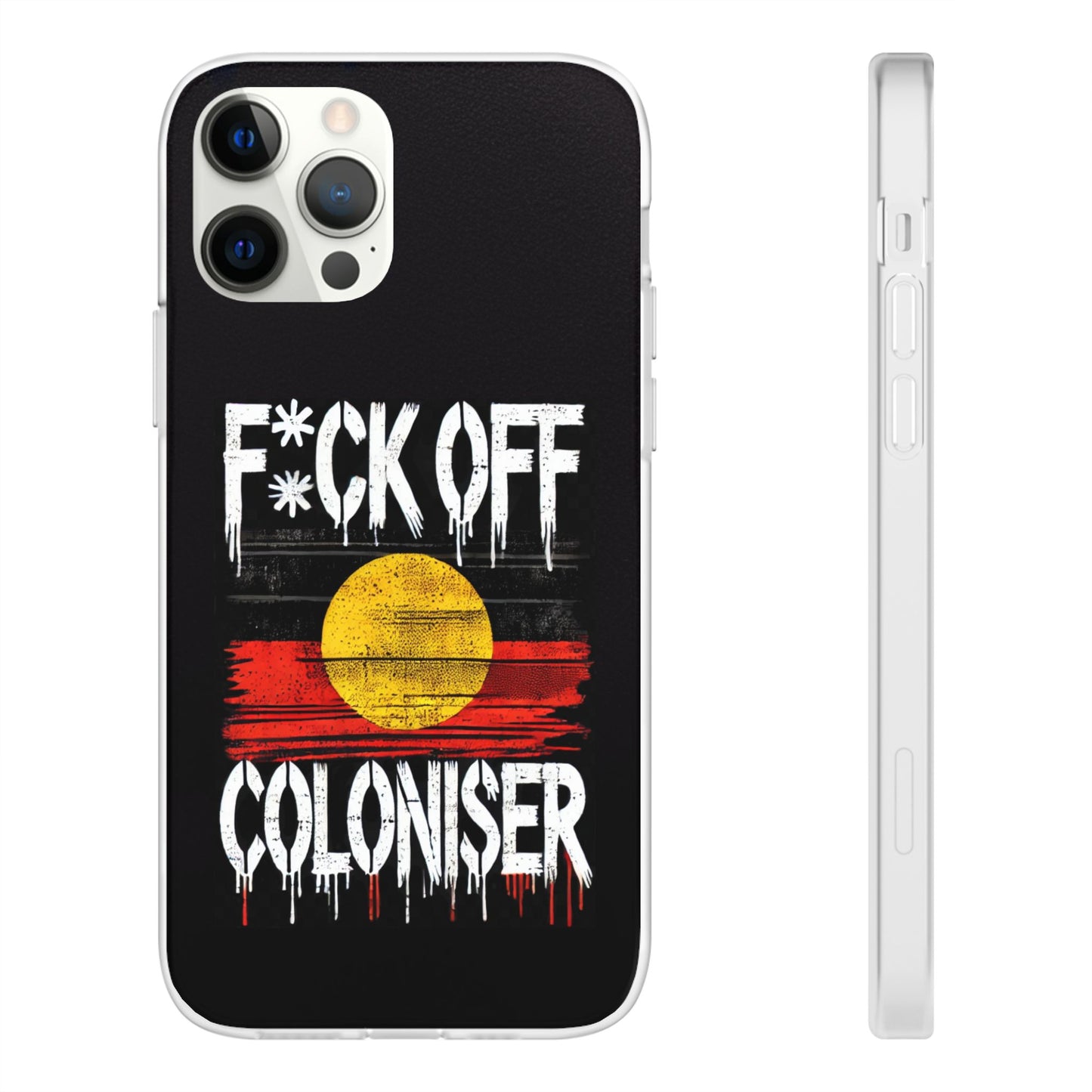 Flexi Case - F*CK OFF COLONISER Anti-Oppression Message Phone Cover