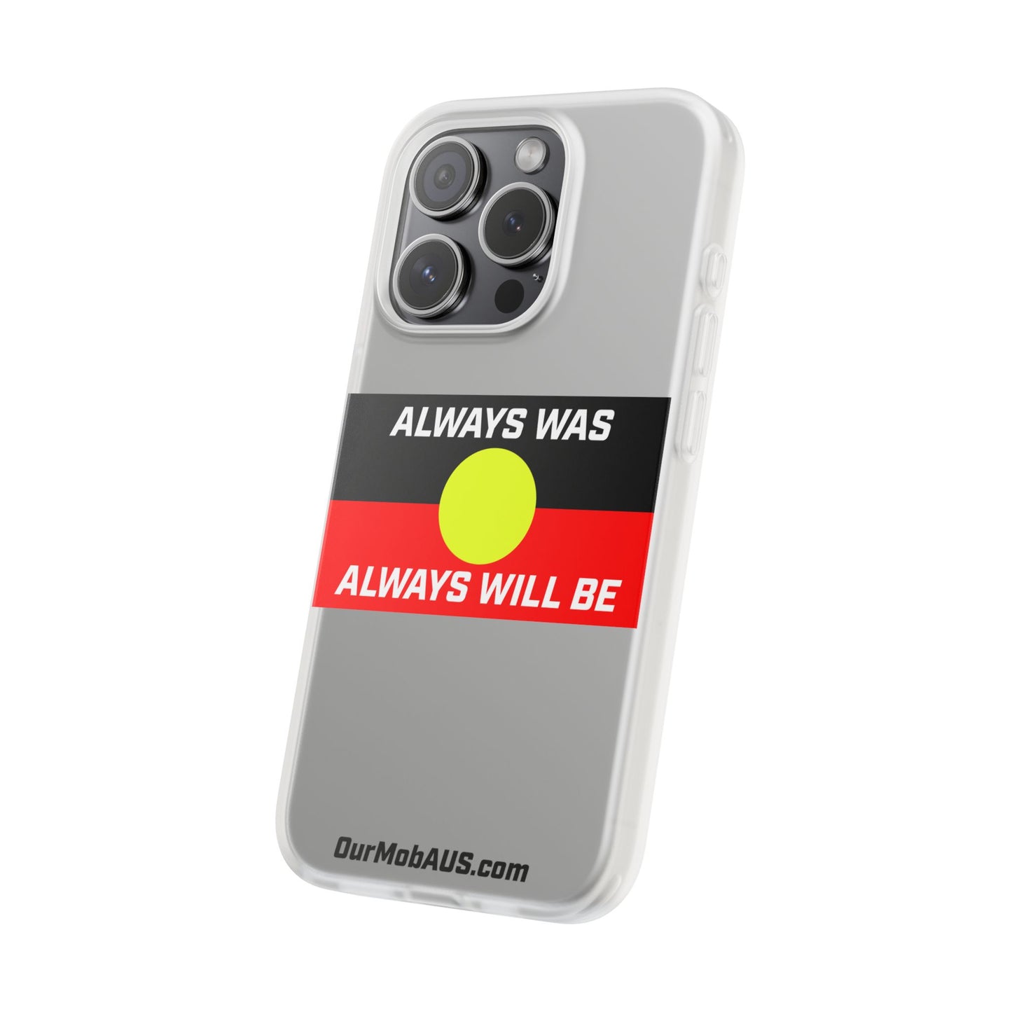 Phone Case - Flexi Cases - 'Always was always will be' Design