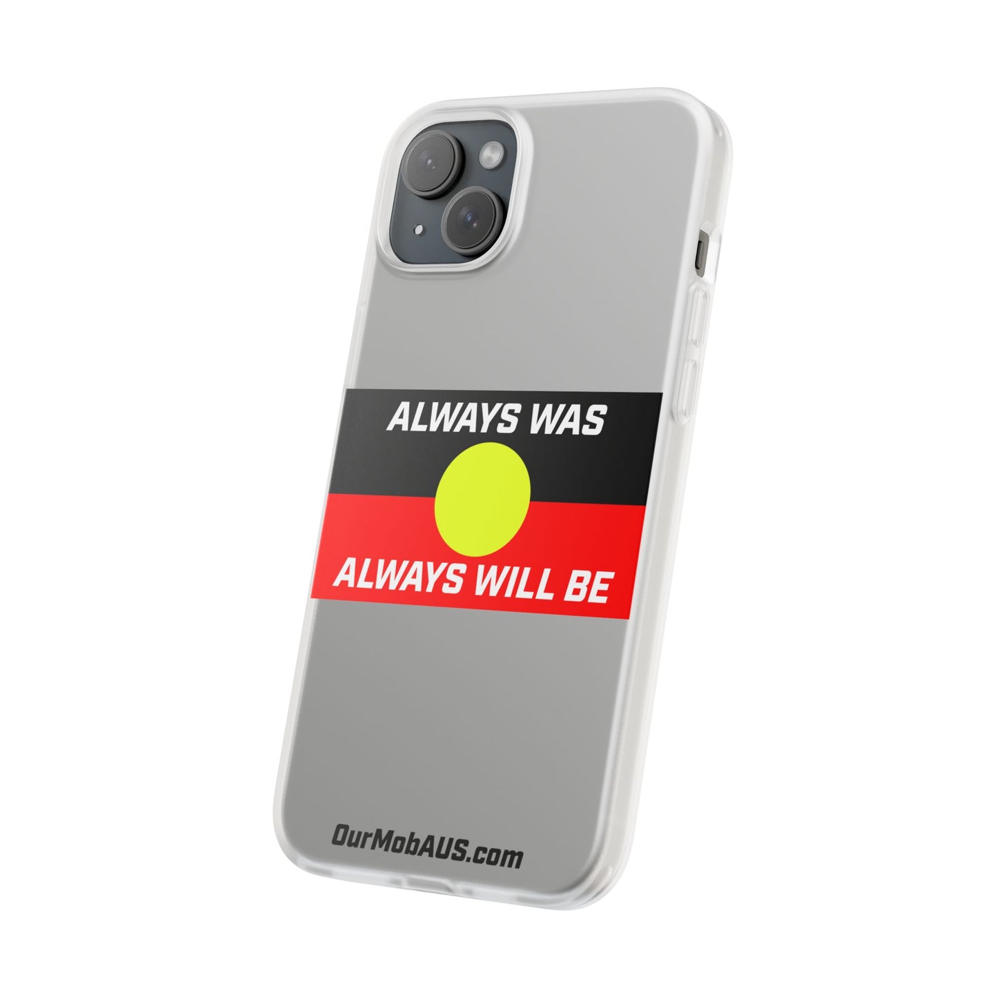 Phone Case - Flexi Cases - 'Always was always will be' Design