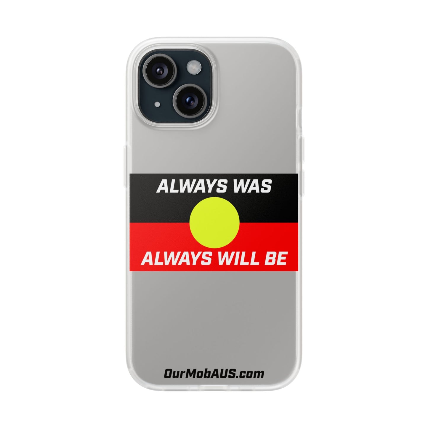 Phone Case - Flexi Cases - 'Always was always will be' Design