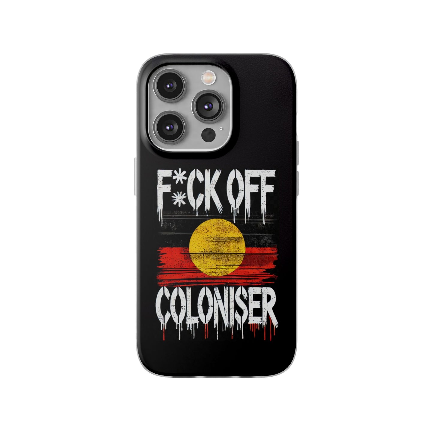 Flexi Case - F*CK OFF COLONISER Anti-Oppression Message Phone Cover