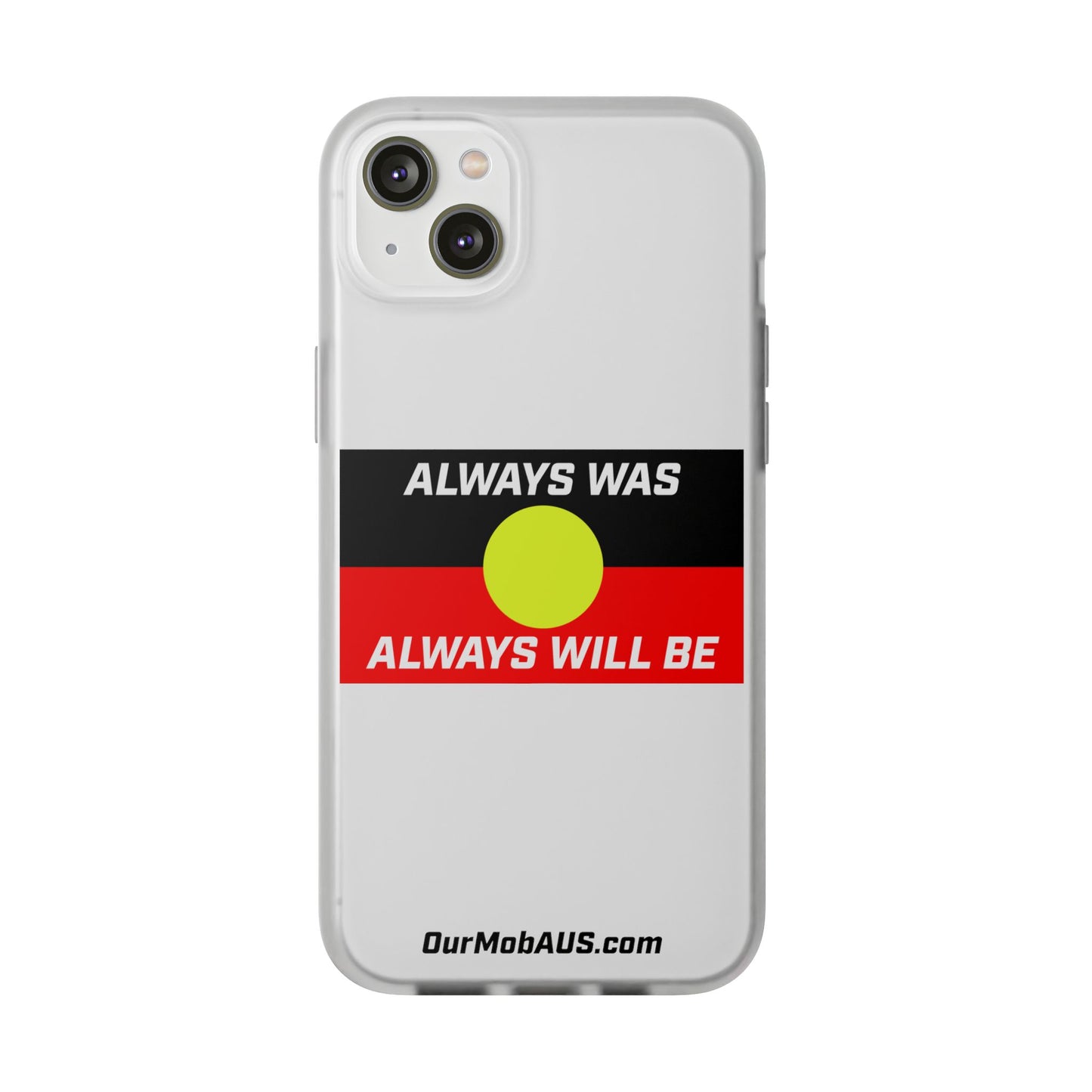 Phone Case - Flexi Cases - 'Always was always will be' Design