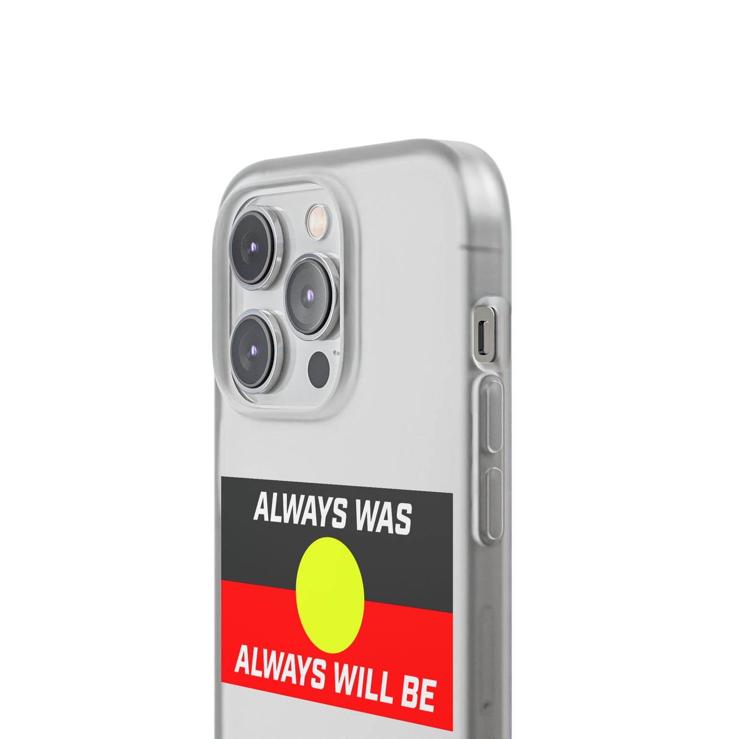 Phone Case - Flexi Cases - 'Always was always will be' Design