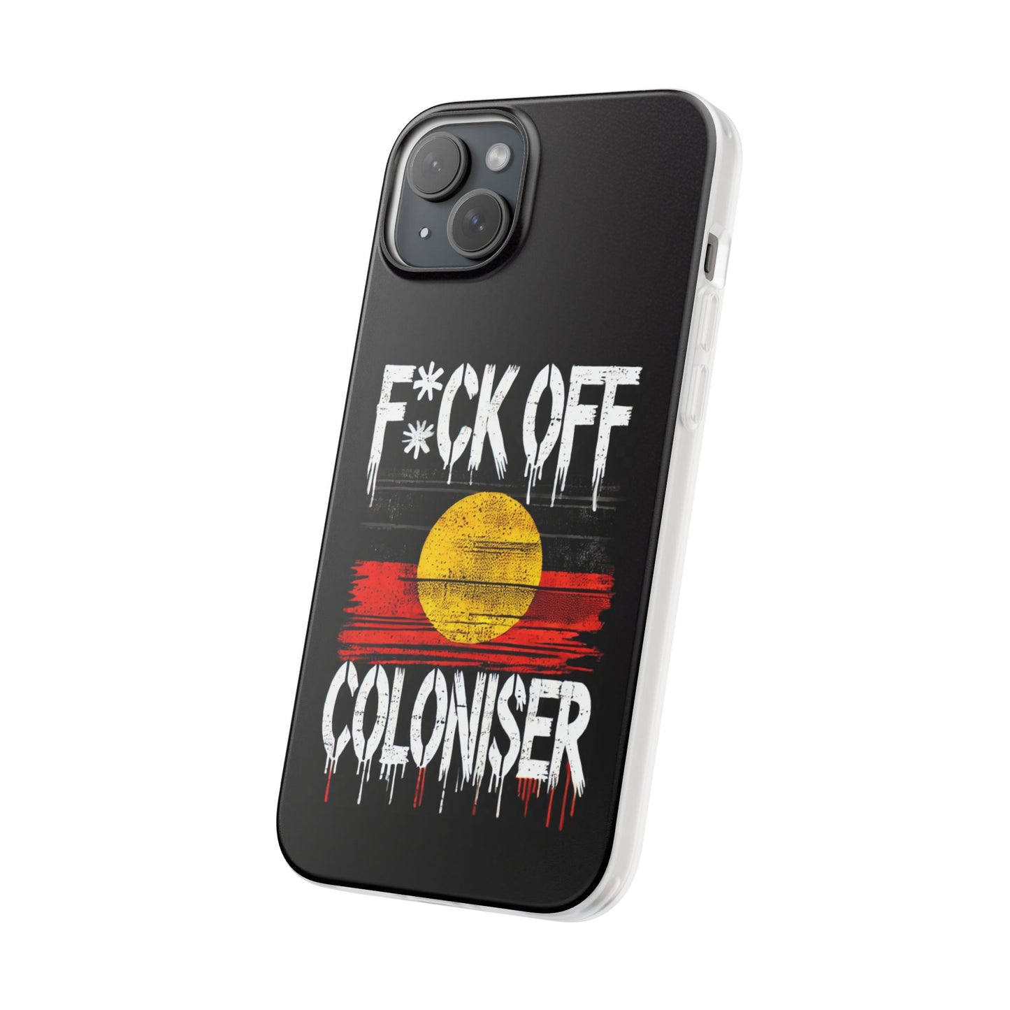 Flexi Case - F*CK OFF COLONISER Anti-Oppression Message Phone Cover