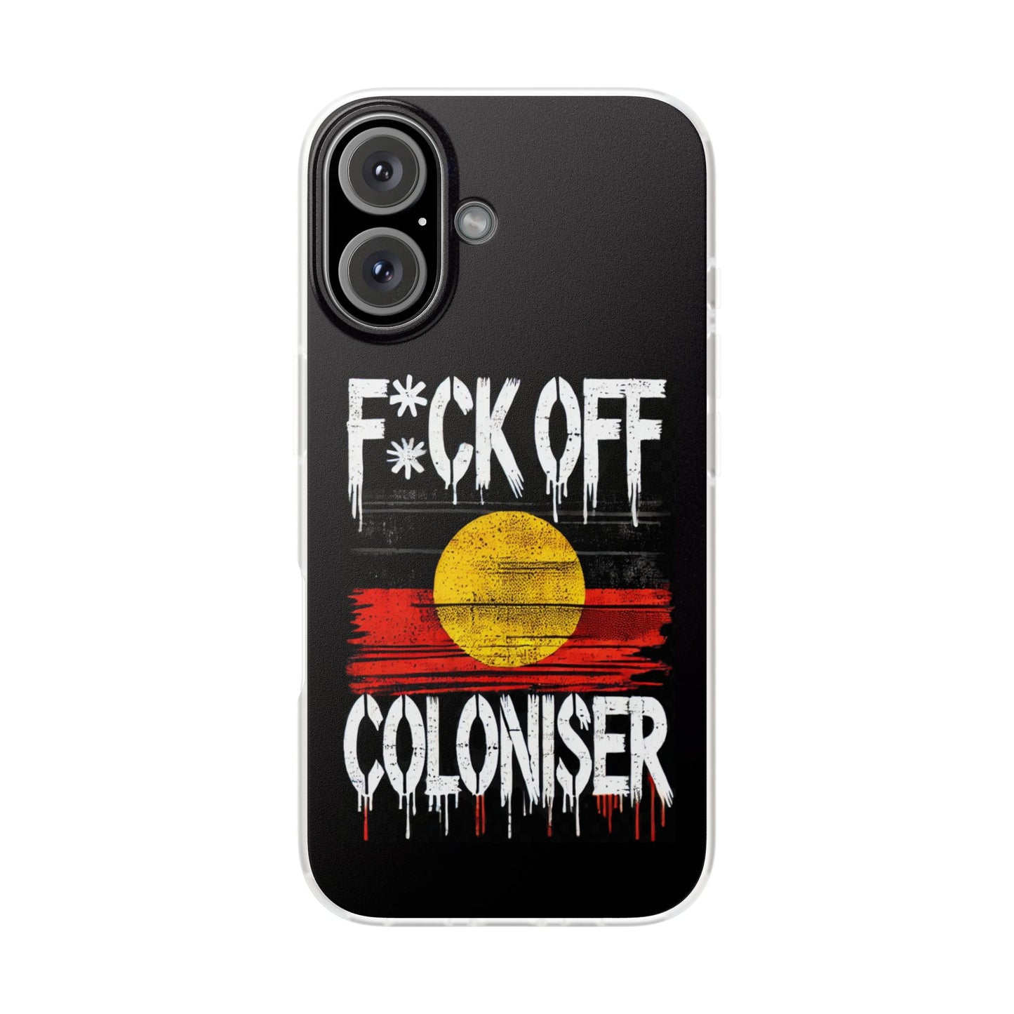 Flexi Case - F*CK OFF COLONISER Anti-Oppression Message Phone Cover