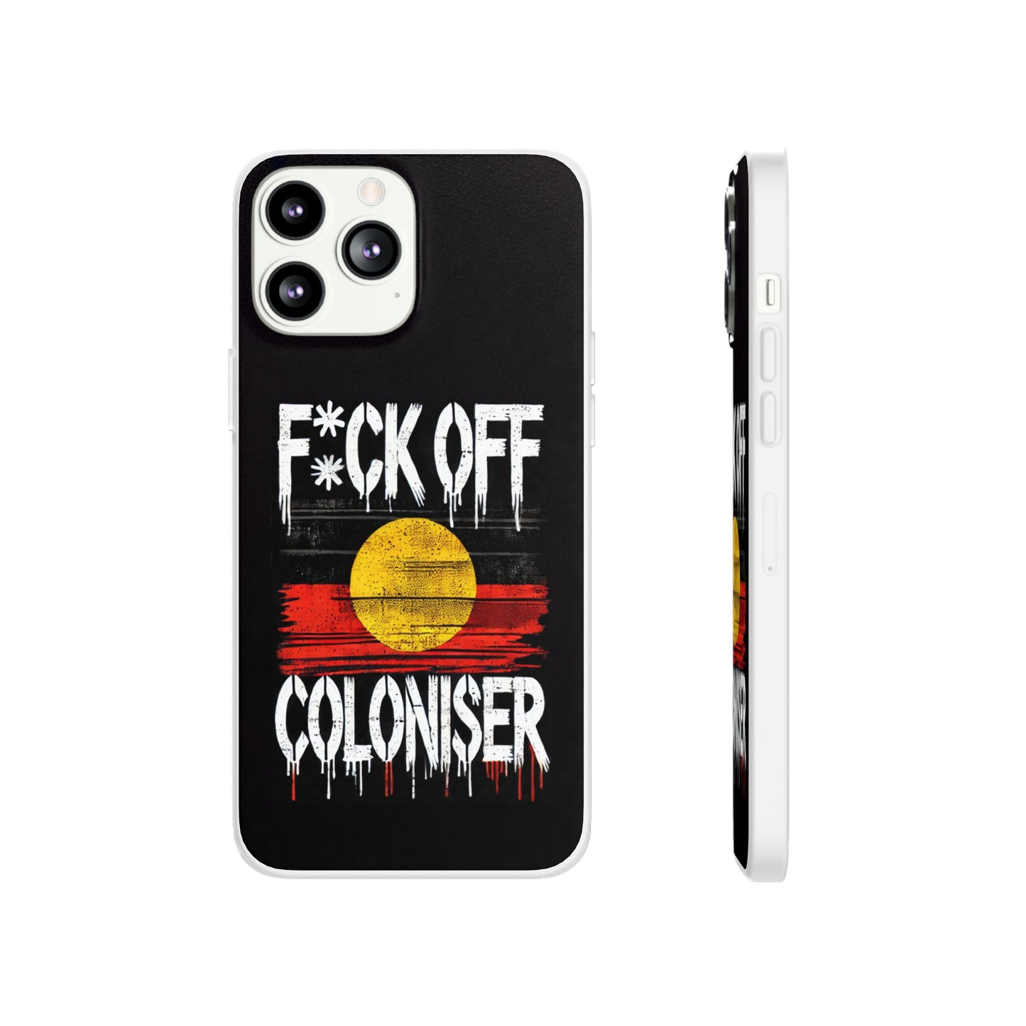 Flexi Case - F*CK OFF COLONISER Anti-Oppression Message Phone Cover