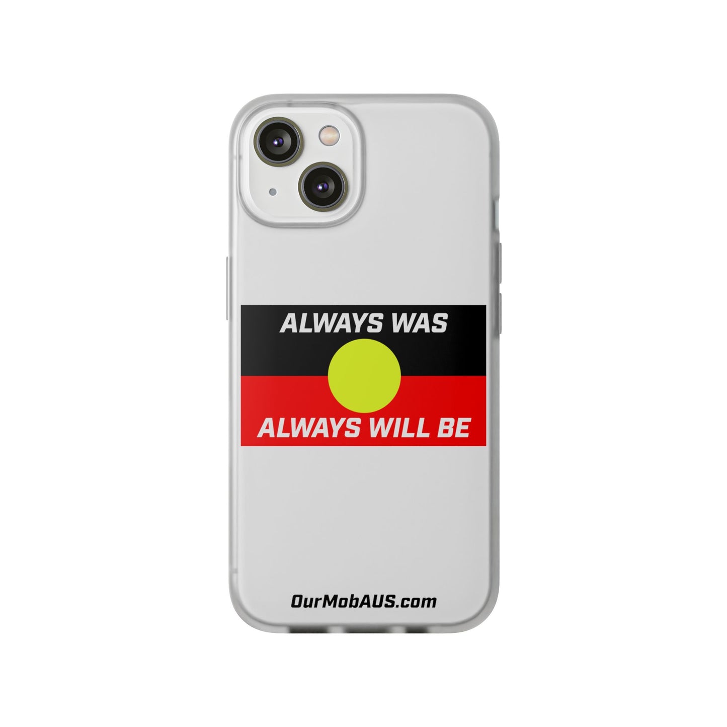 Phone Case - Flexi Cases - 'Always was always will be' Design