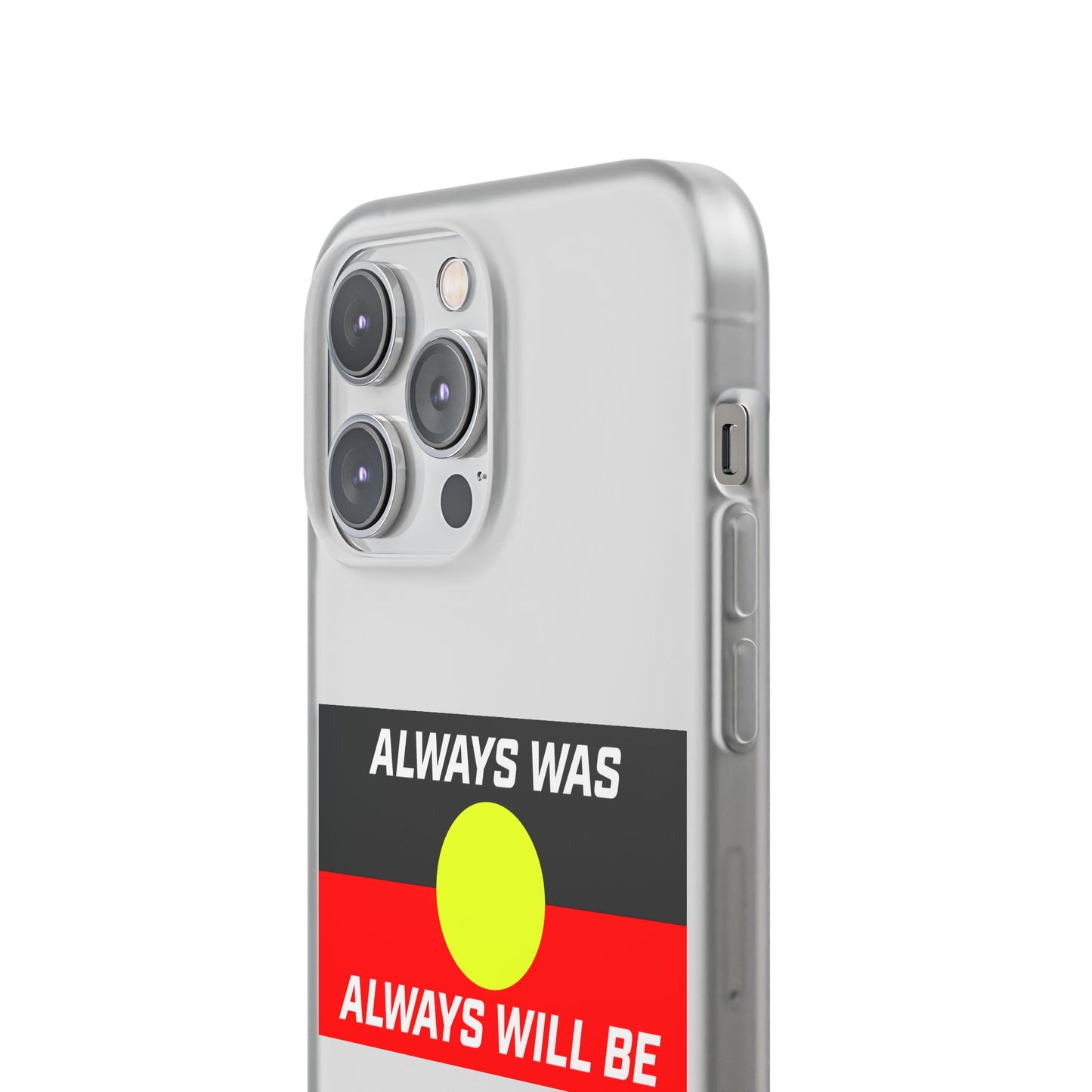 Phone Case - Flexi Cases - 'Always was always will be' Design