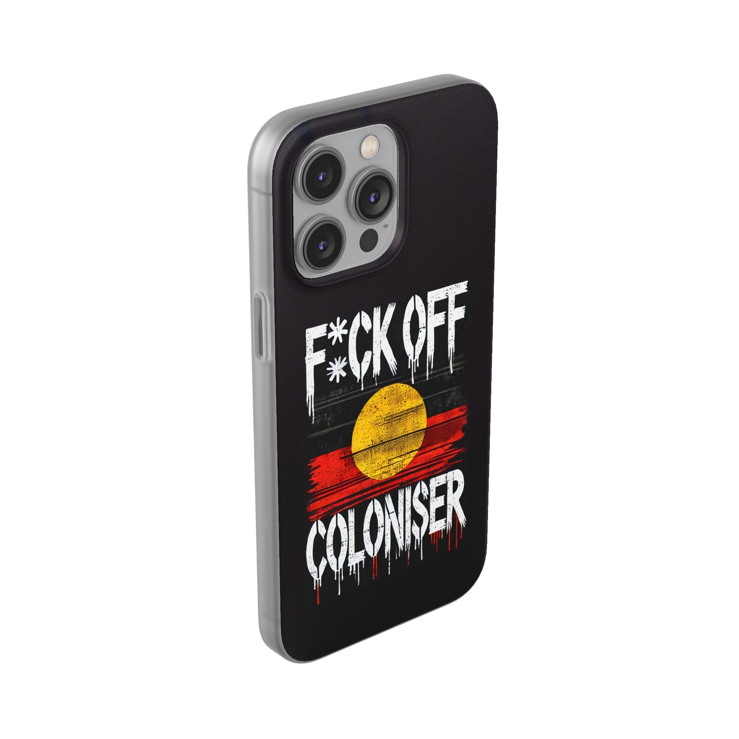 Flexi Case - F*CK OFF COLONISER Anti-Oppression Message Phone Cover