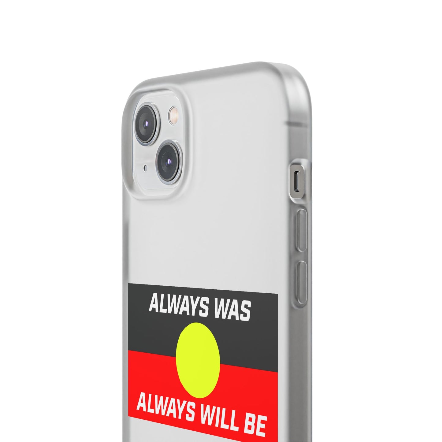 Phone Case - Flexi Cases - 'Always was always will be' Design