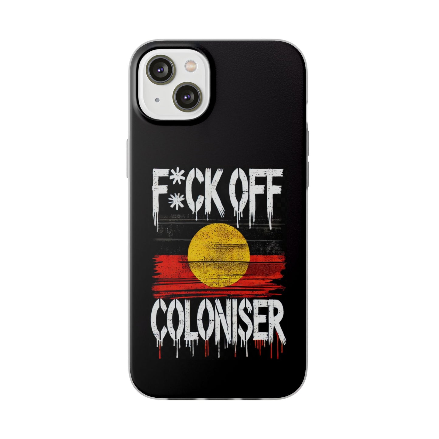 Flexi Case - F*CK OFF COLONISER Anti-Oppression Message Phone Cover