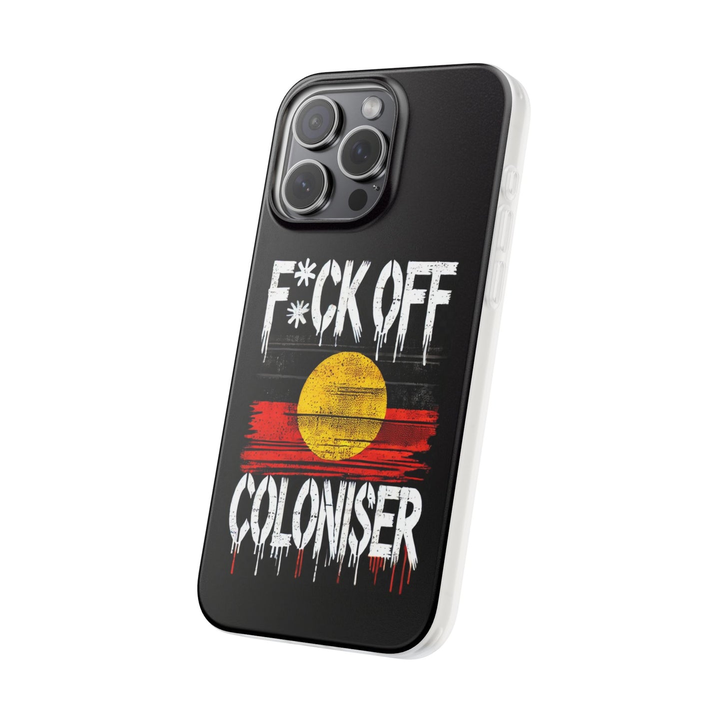 Flexi Case - F*CK OFF COLONISER Anti-Oppression Message Phone Cover