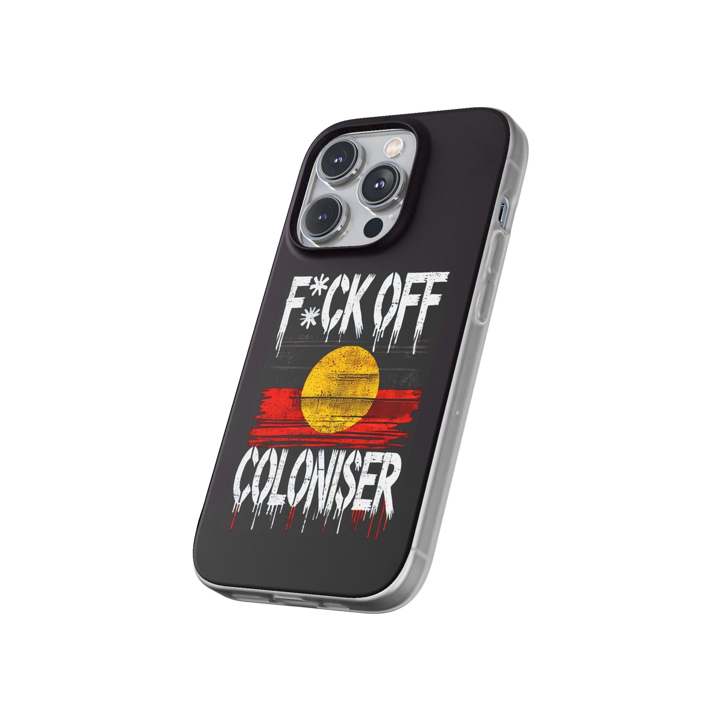 Flexi Case - F*CK OFF COLONISER Anti-Oppression Message Phone Cover