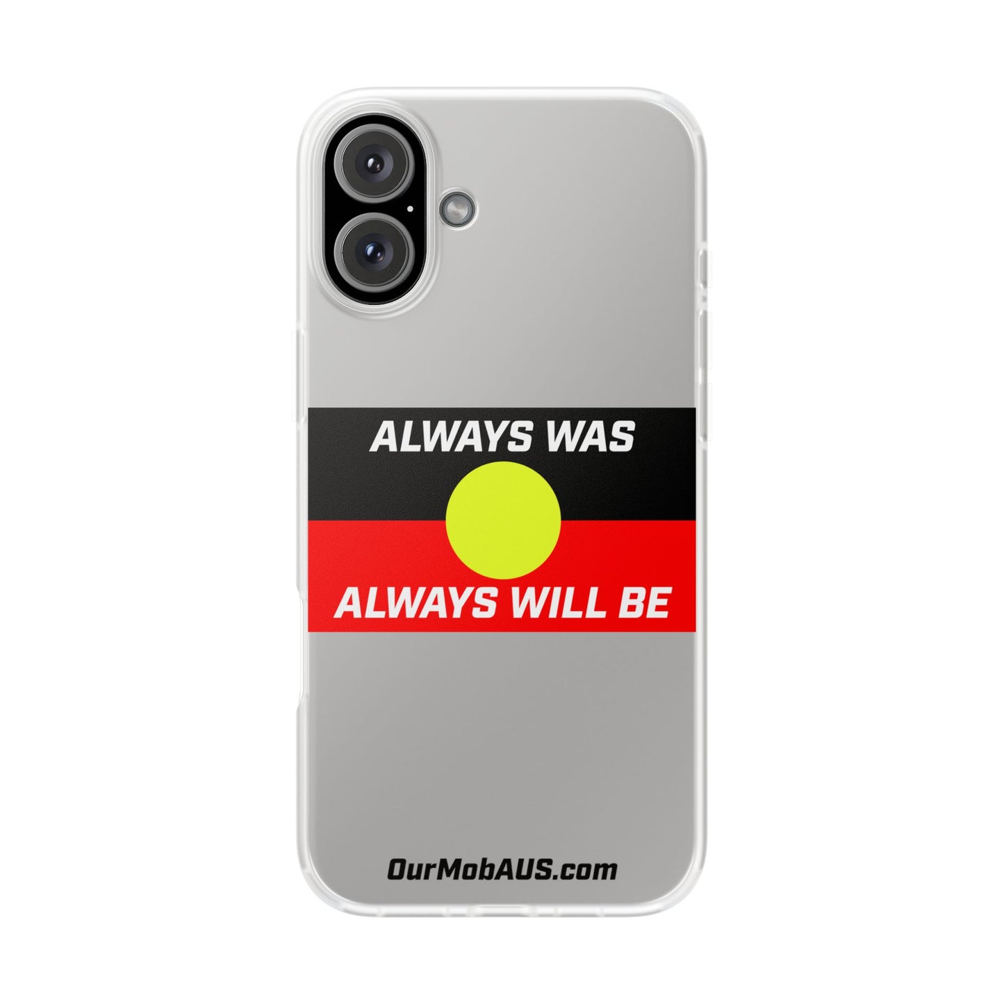 Phone Case - Flexi Cases - 'Always was always will be' Design