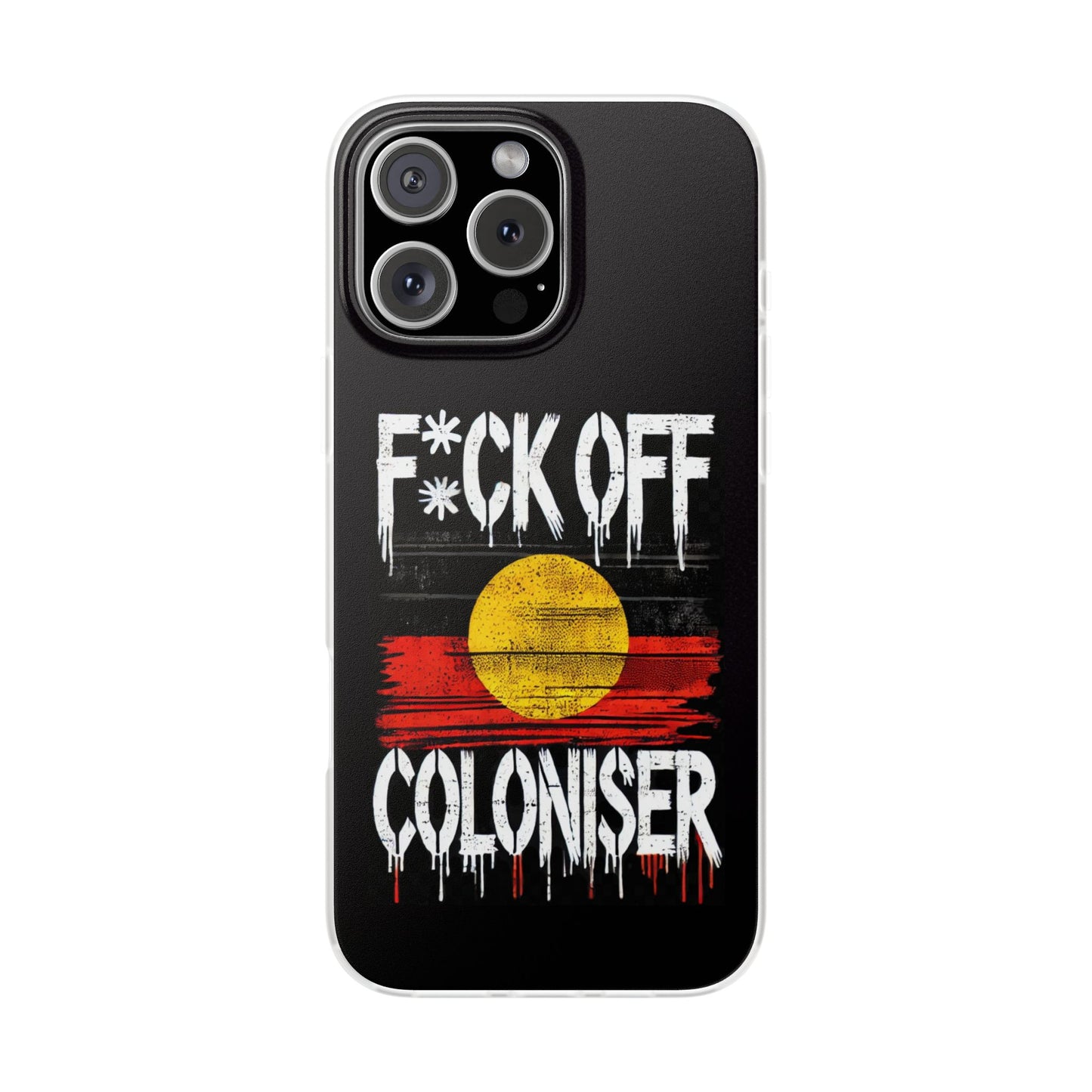 Flexi Case - F*CK OFF COLONISER Anti-Oppression Message Phone Cover