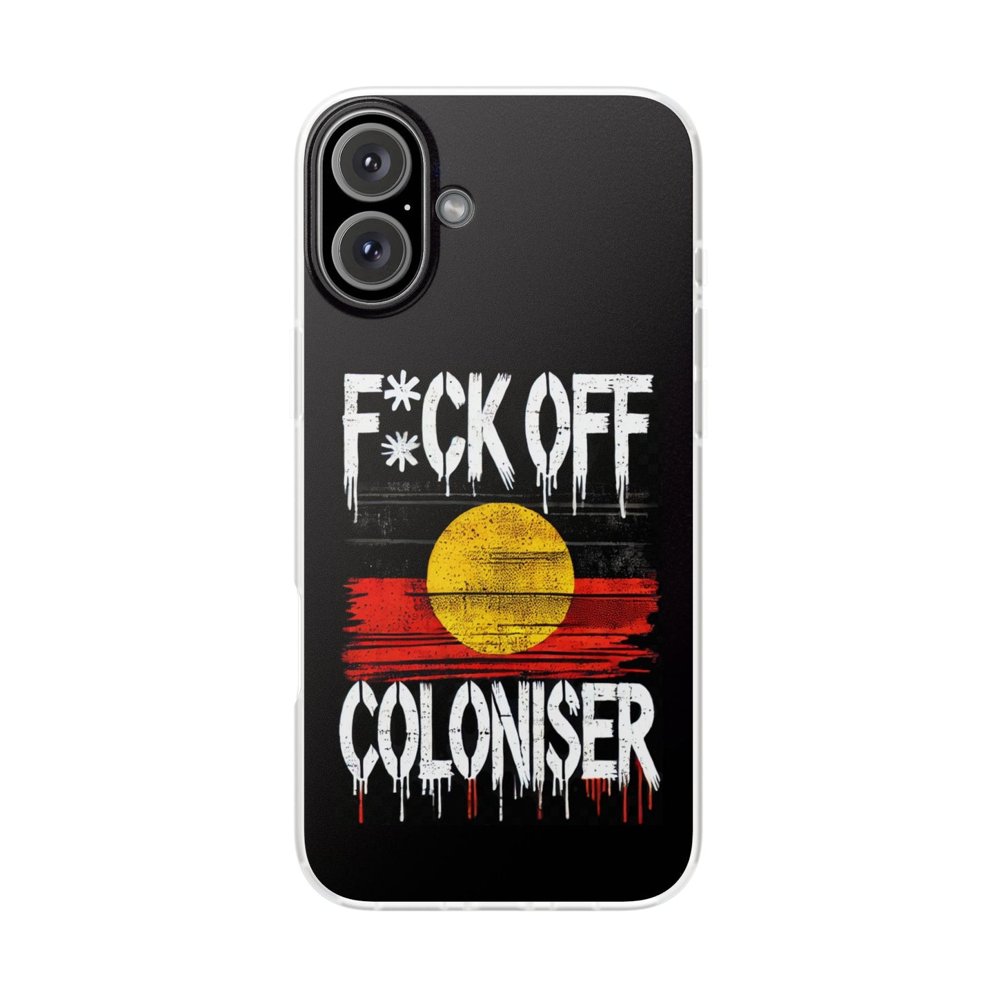 Flexi Case - F*CK OFF COLONISER Anti-Oppression Message Phone Cover