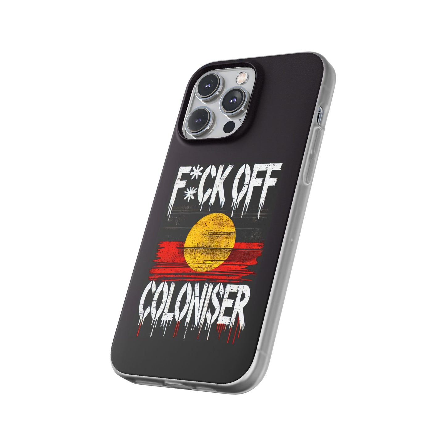 Flexi Case - F*CK OFF COLONISER Anti-Oppression Message Phone Cover