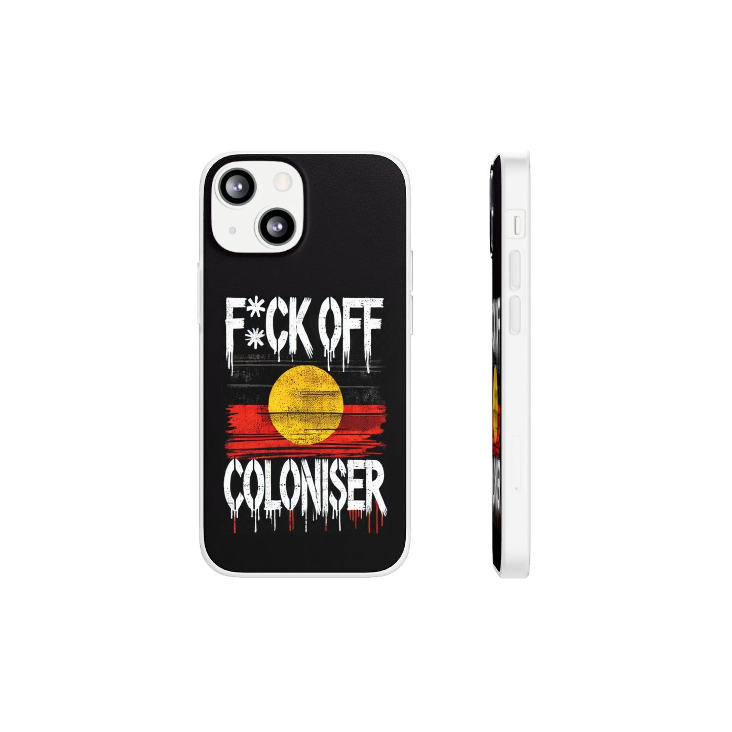 Flexi Case - F*CK OFF COLONISER Anti-Oppression Message Phone Cover