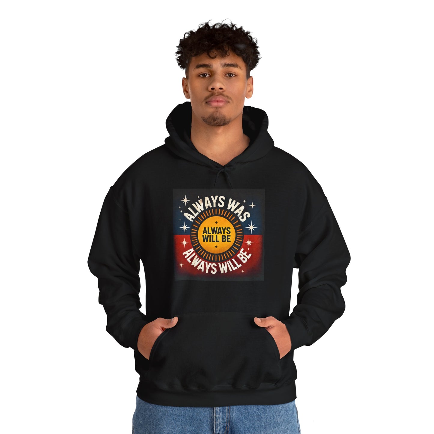 Always was Always will be Hooded Sweatshirt