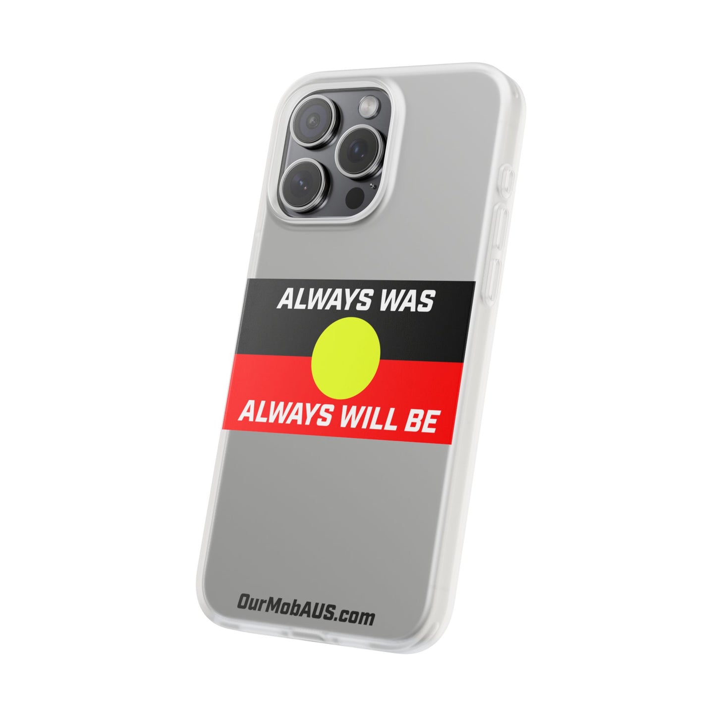 Phone Case - Flexi Cases - 'Always was always will be' Design