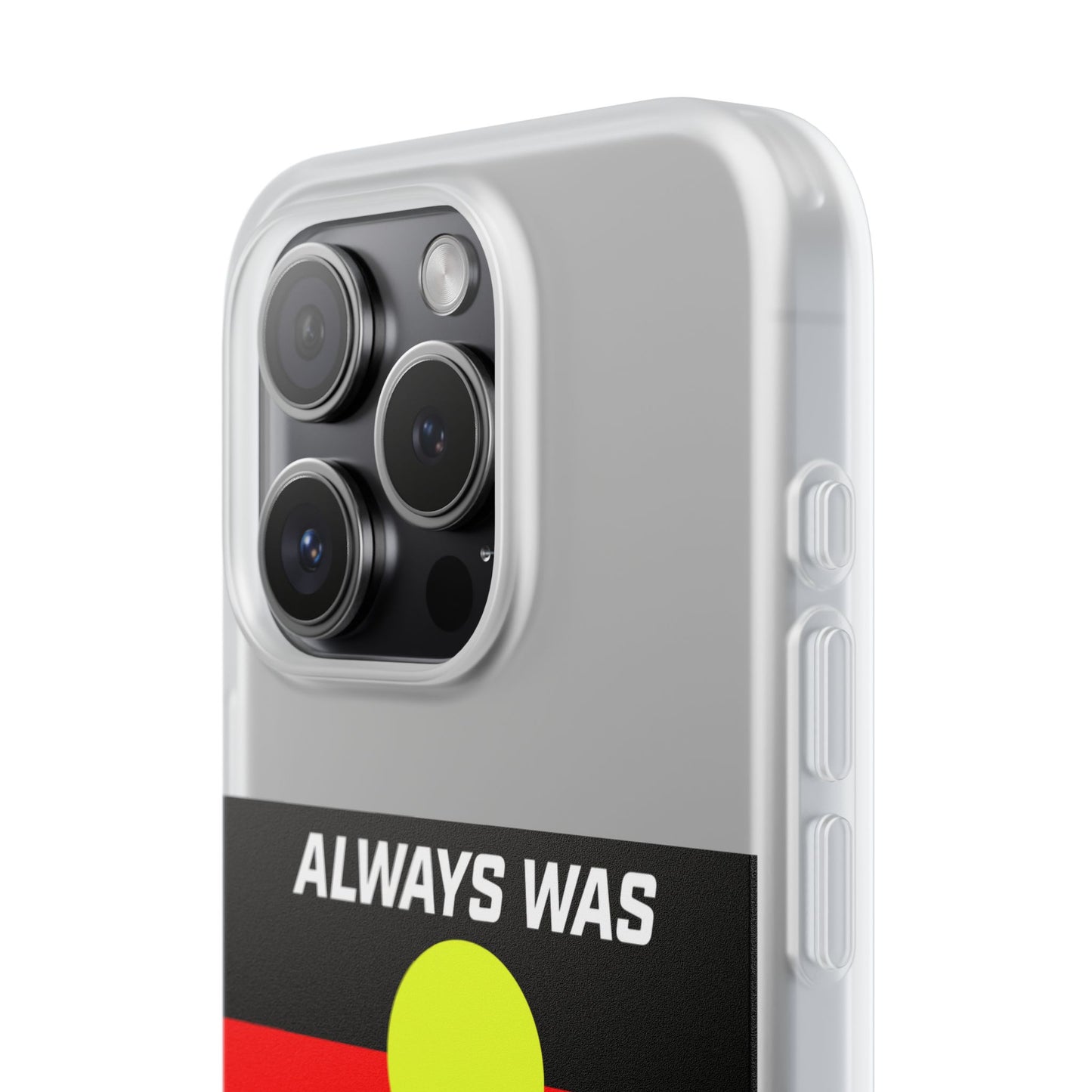 Phone Case - Flexi Cases - 'Always was always will be' Design