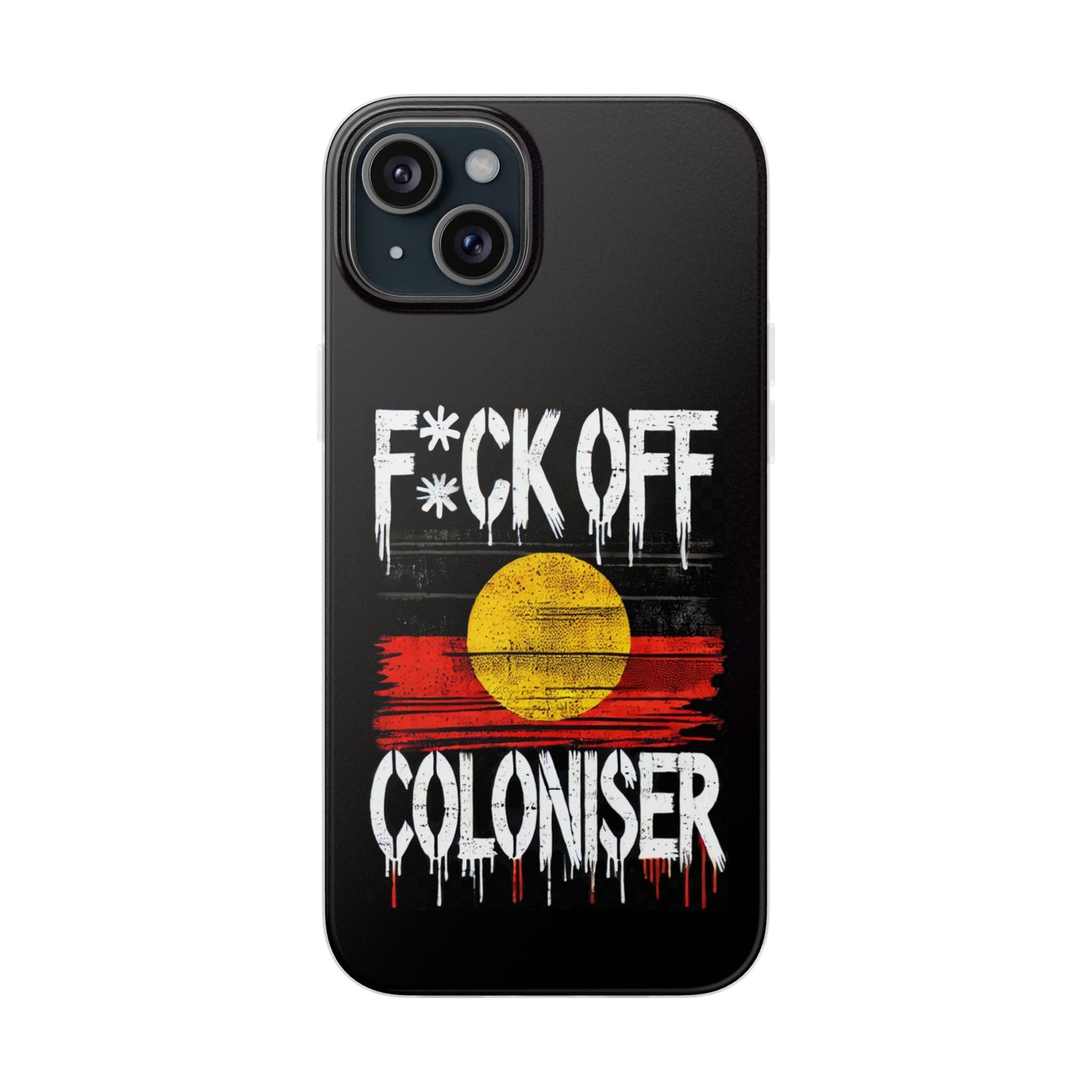 Flexi Case - F*CK OFF COLONISER Anti-Oppression Message Phone Cover