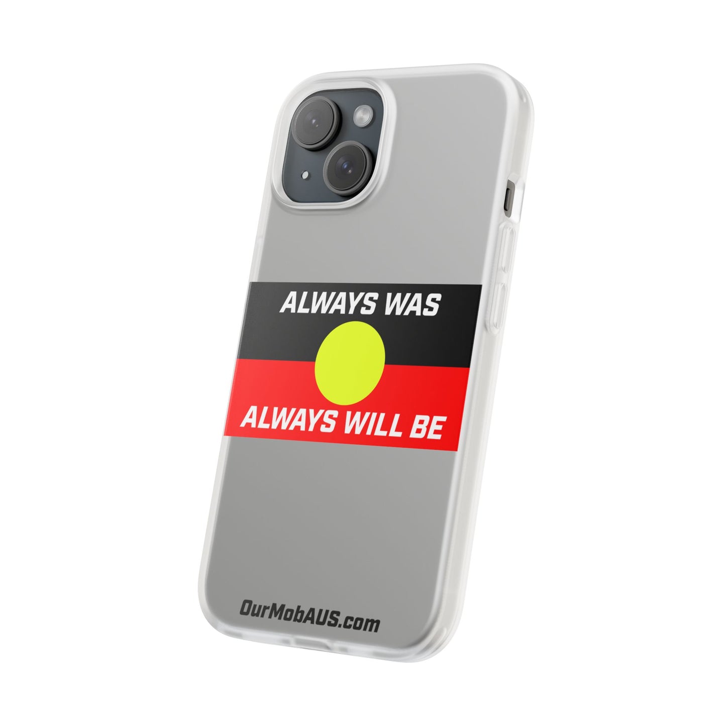 Phone Case - Flexi Cases - 'Always was always will be' Design