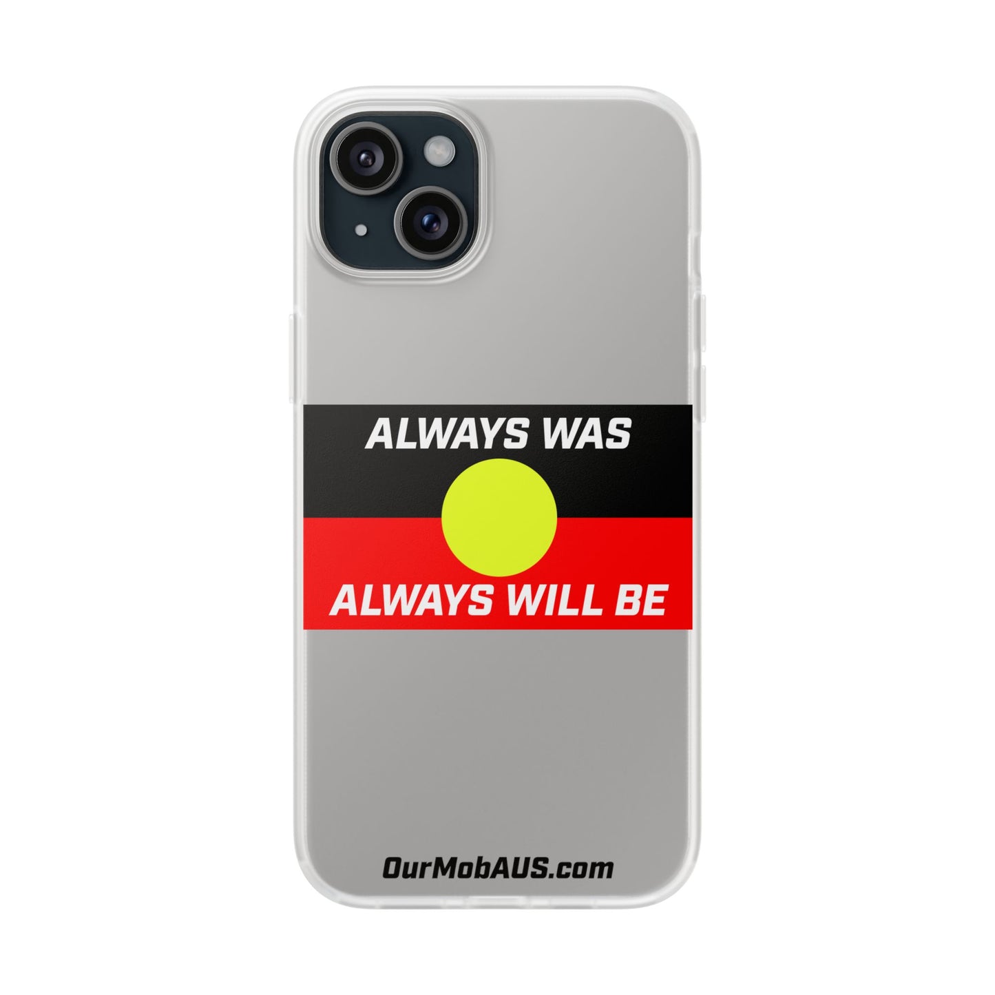 Phone Case - Flexi Cases - 'Always was always will be' Design