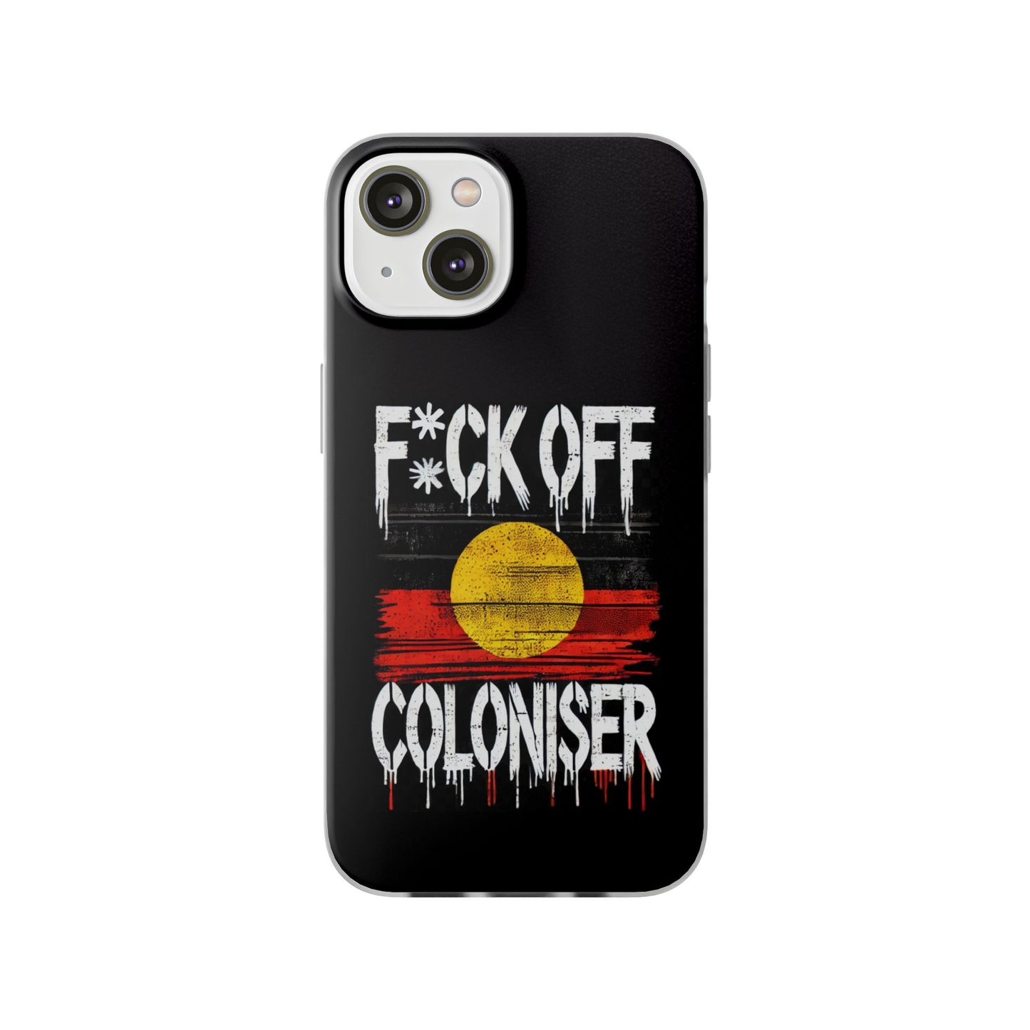 Flexi Case - F*CK OFF COLONISER Anti-Oppression Message Phone Cover