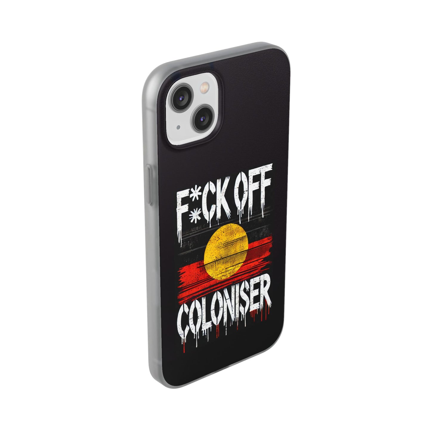 Flexi Case - F*CK OFF COLONISER Anti-Oppression Message Phone Cover