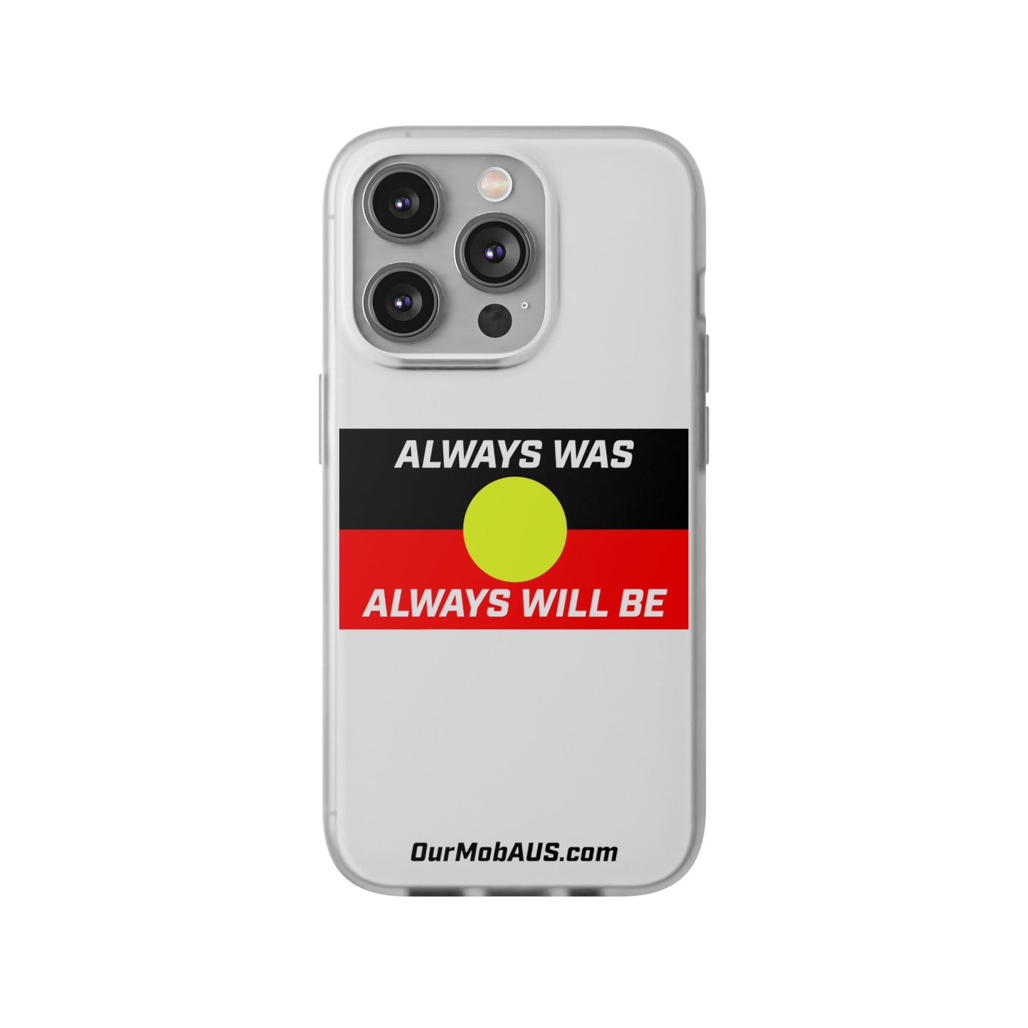 Phone Case - Flexi Cases - 'Always was always will be' Design