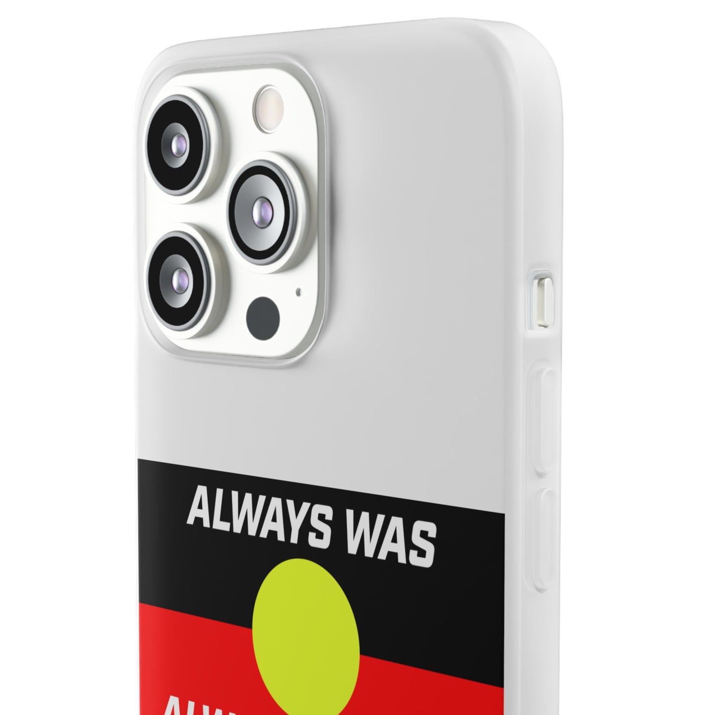 Phone Case - Flexi Cases - 'Always was always will be' Design