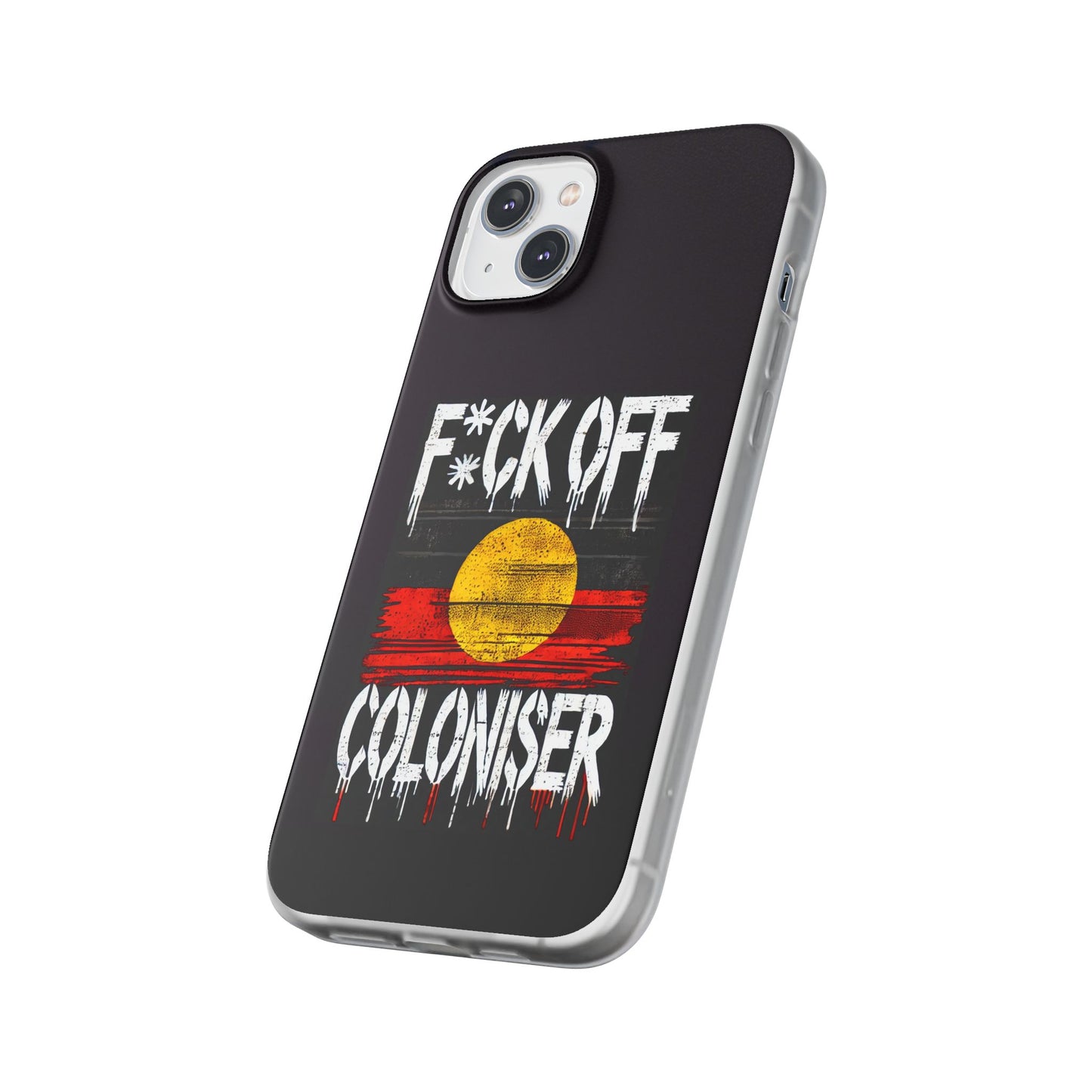 Flexi Case - F*CK OFF COLONISER Anti-Oppression Message Phone Cover